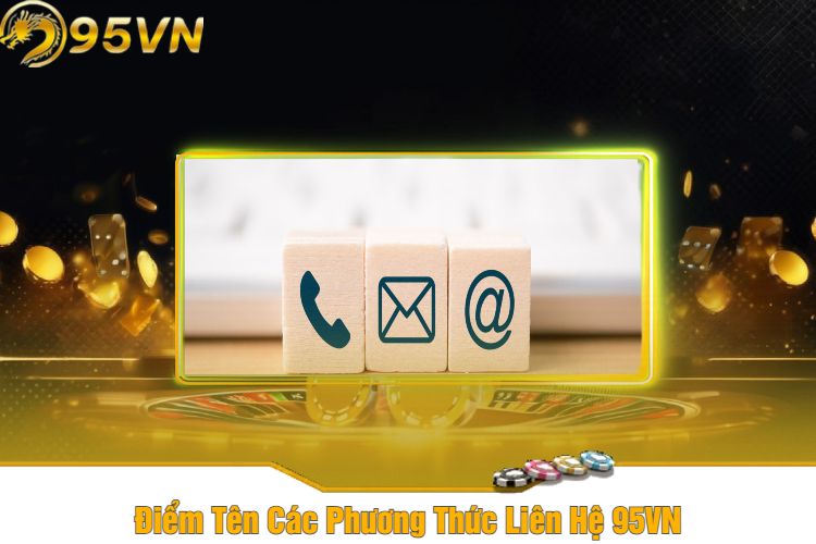 Điểm Tên Các Phương Thức Liên Hệ 95VN