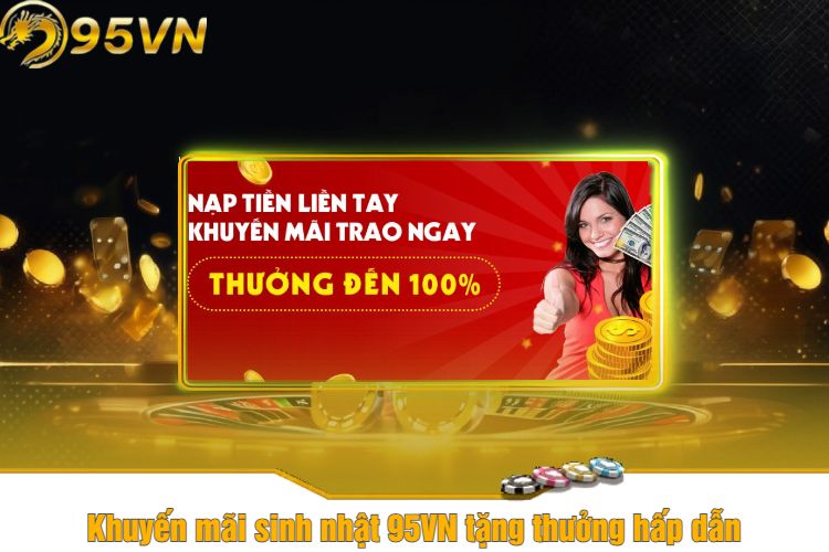 Khuyến mãi sinh nhật 95VN tặng thưởng hấp dẫn