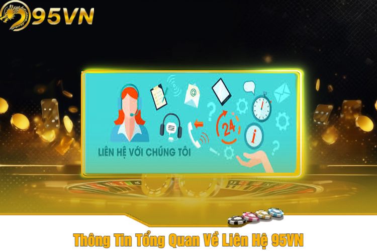 Thông Tin Tổng Quan Về Liên Hệ 95VN